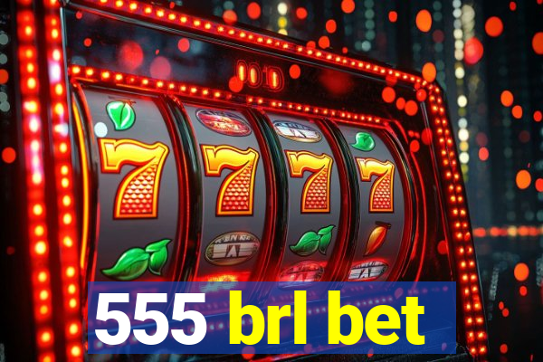 555 brl bet